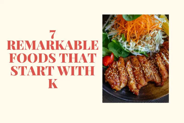 7 Remarkable Foods that Start with K