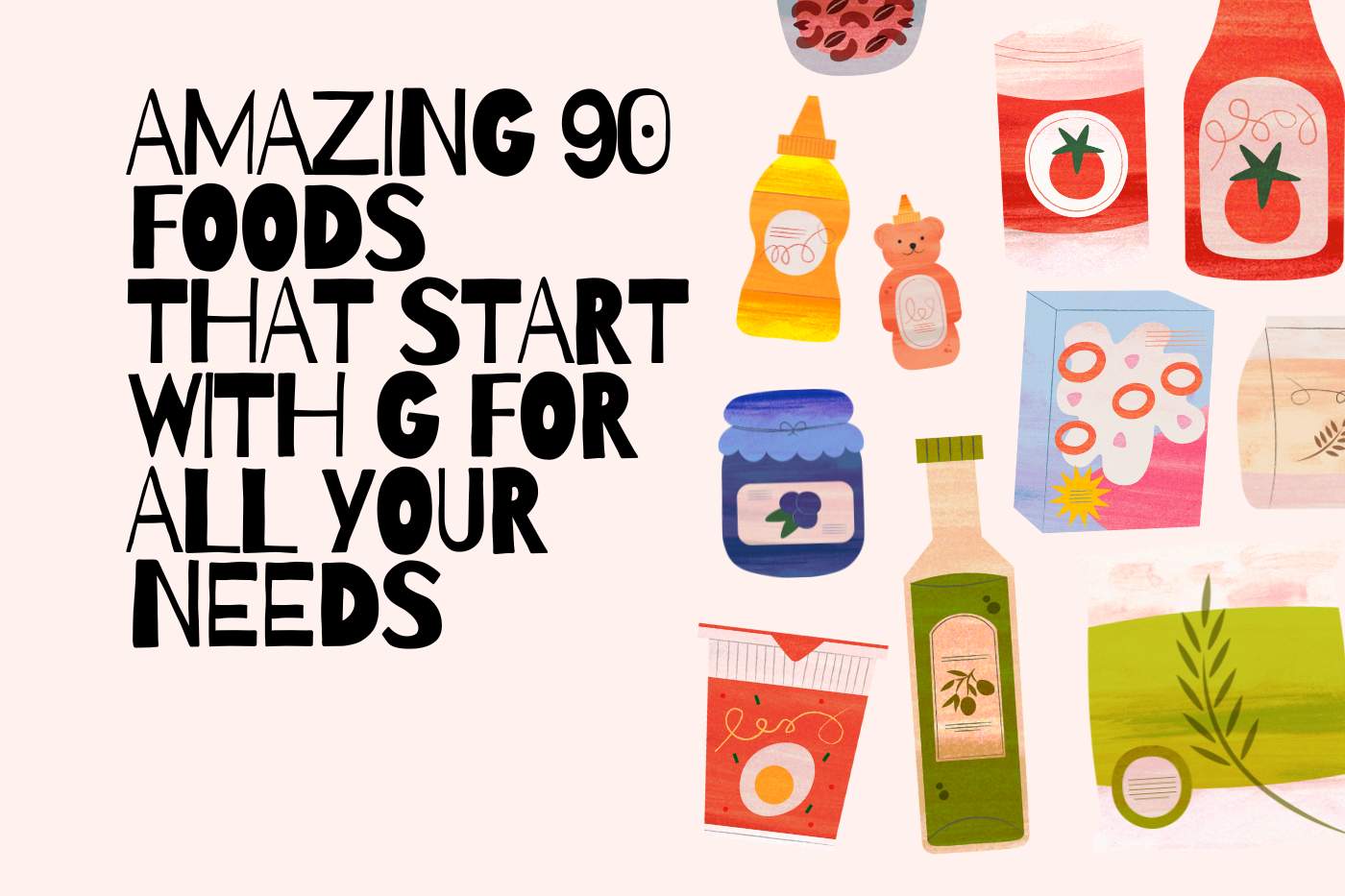 Amazing 90 foods that start with G for all your needs